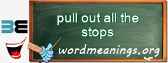 WordMeaning blackboard for pull out all the stops